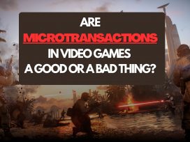 Are Microtransactions In Video Games A Good Thing Or A Bad Thing